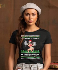 Official ‘Tis The Season to be Squatting Ugly sweater Christmas shirt