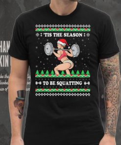 Official ‘Tis The Season to be Squatting Ugly sweater Christmas shirt