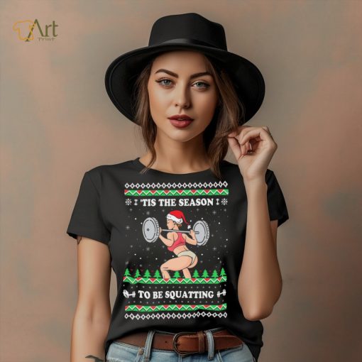 Official ‘Tis The Season to be Squatting Ugly sweater Christmas shirt