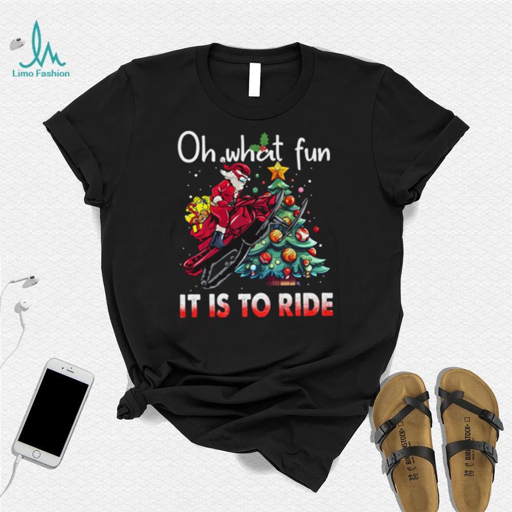 Oh What Fun It Is To Ride   Christmas Snowmobile Bike Shirt Oh What Fun It Is To Ride   Christmas Snowmobile Bike Shirt