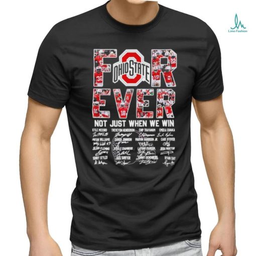 Ohio State Buckeyes Forever Not Just When We Win Signatures T shirt