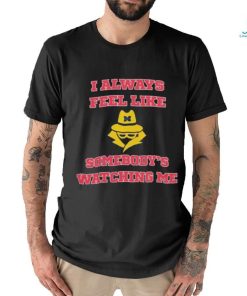 Ohio State Buckeyes I Always Feel Like Somebody’s Watching Me shirt