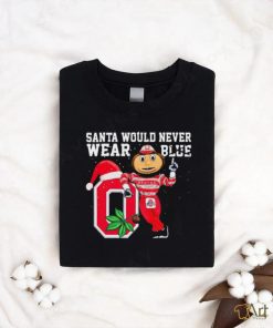 Ohio State Buckeyes Santa Would Never Wear Blue Christmas Shirt