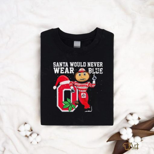 Ohio State Buckeyes Santa Would Never Wear Blue Christmas Shirt