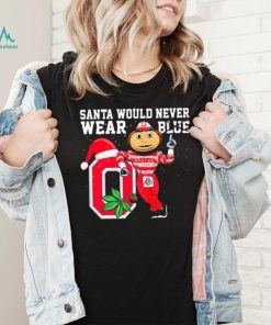 Ohio State Buckeyes Santa Would Never Wear Blue Christmas Shirt
