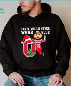 Ohio State Buckeyes Santa Would Never Wear Blue Christmas Shirt