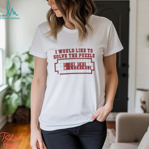 Ohio State Football Rivalry I Would Like To Solve The Puzzle Fuck The Wolverines Shirt