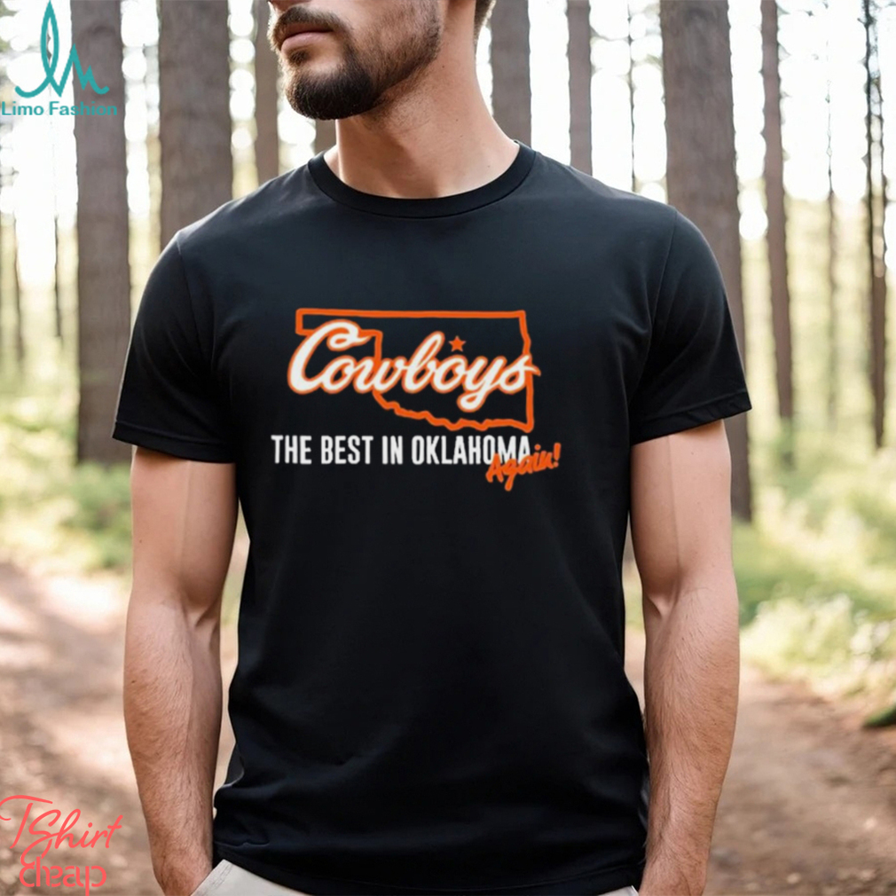 Oklahoma State Football The Best In Oklahoma Again Shirt Oklahoma State Football The Best In Oklahoma Again Shirt