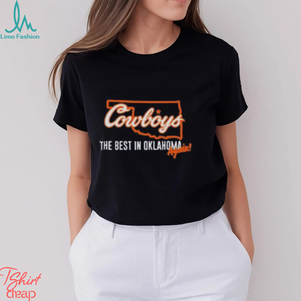 Oklahoma State Football The Best In Oklahoma Again Shirt Oklahoma State Football The Best In Oklahoma Again Shirt