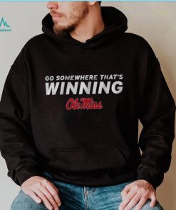 Ole Miss Football Go Somewhere That's Winning Shirt