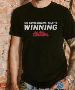 Ole Miss Football Go Somewhere That's Winning Shirt