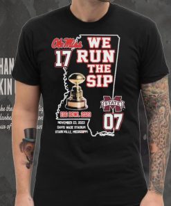 Ole Miss Rebels We Run The Sip Egg Bowl 2023 Beat MSU Shirt