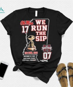 Ole Miss Rebels We Run The Sip Egg Bowl 2023 Beat MSU Shirt