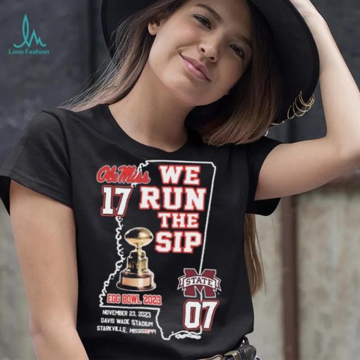 Ole Miss Rebels We Run The Sip Egg Bowl 2023 Beat MSU Shirt