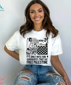 Only Vote For Candidates That Say Free Palestine Shirt