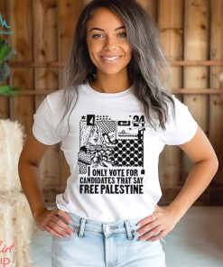 Only Vote For Candidates That Say Free Palestine Shirt
