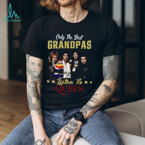 Only the best grandpas listen to the queen shirt