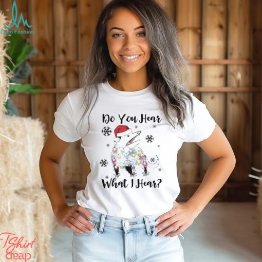 Opossum hat santa do you hear what I hear ugly christmas shirt