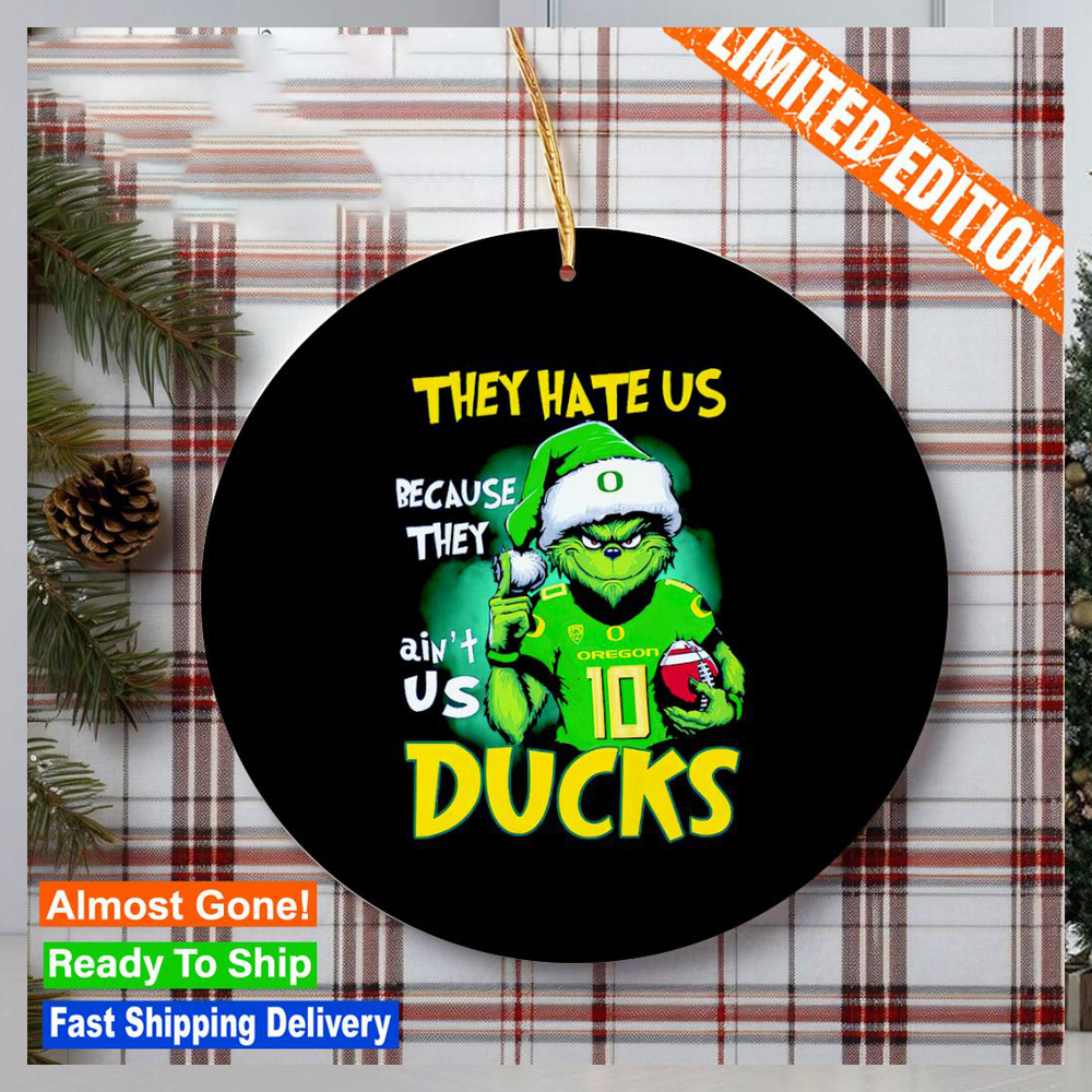 Oregon Ducks Grinch they hate us because they ain’t us Ducks classic Ornament Oregon Ducks Grinch they hate us because they ain’t us Ducks classic Ornament
