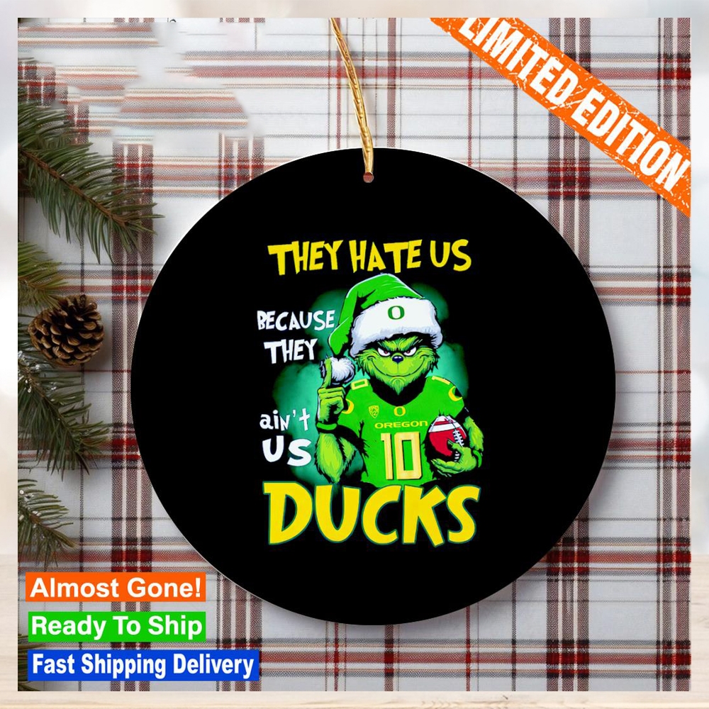 Oregon Ducks Grinch they hate us because they ain’t us Ducks classic Ornament Oregon Ducks Grinch they hate us because they ain’t us Ducks classic Ornament