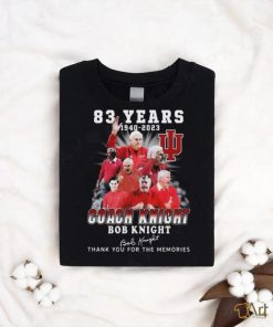 Original 83 Years 1940 2023 Coach Knight Bob Knight Thank You For The Memories Signature T Shirt
