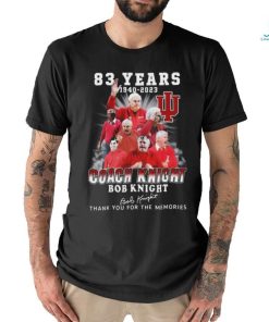 Original 83 Years 1940 2023 Coach Knight Bob Knight Thank You For The Memories Signature T Shirt