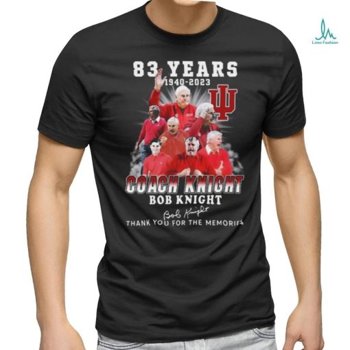 Original 83 Years 1940 2023 Coach Knight Bob Knight Thank You For The Memories Signature T Shirt