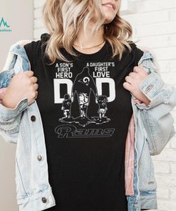 Original A Son’s First Hero Dad A Daughter’s First Love Dad Los Angeles Rams T Shirt