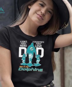Original A Son’s First Hero Dad A Daughter’s First Love Dad Miami Dolphins T Shirt