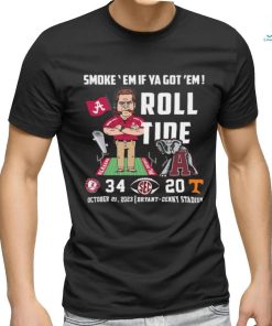 Original Alabama Crimson Tide vs Tennessee Volunteers 34 20 Smoke Em if ya got Em Roll Tide Bryant Denny Stadium Shirt