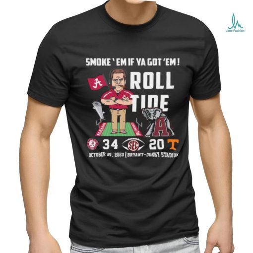 Original Alabama Crimson Tide vs Tennessee Volunteers 34 20 Smoke Em if ya got Em Roll Tide Bryant Denny Stadium Shirt