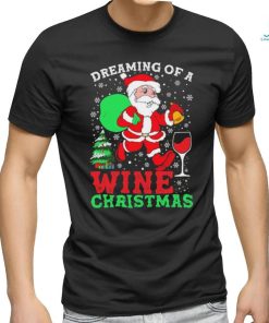 Original Dreaming Of A Wine Christmas shirt