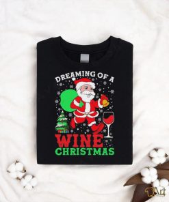 Original Dreaming Of A Wine Christmas shirt