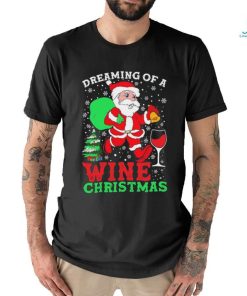 Original Dreaming Of A Wine Christmas shirt