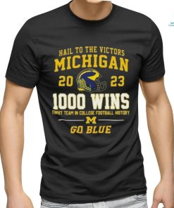 Original Hail To The Victors Michigan Wolverines 2023 1000 Wins First Team In College Football History Go Blue T shirt