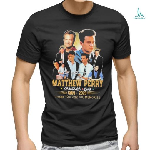 Original Matthew Perry Chandler Bing 1969–2023 Thank You For The Memories T Shirt
