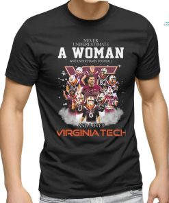 Original Never Underestimate A Woman Who Understands Football And Loves Virginia Tech Signatures Shirt