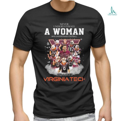 Original Never Underestimate A Woman Who Understands Football And Loves Virginia Tech Signatures Shirt