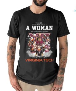 Original Never Underestimate A Woman Who Understands Football And Loves Virginia Tech Signatures Shirt