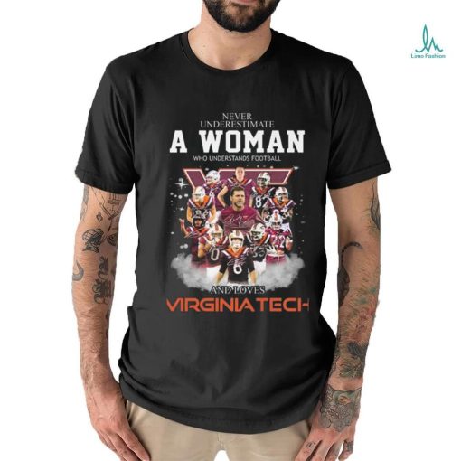 Original Never Underestimate A Woman Who Understands Football And Loves Virginia Tech Signatures Shirt