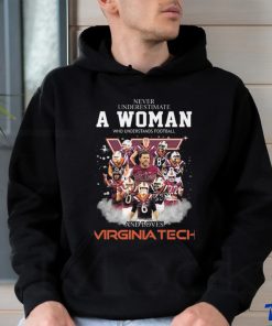 Original Never Underestimate A Woman Who Understands Football And Loves Virginia Tech Signatures Shirt