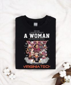 Original Never Underestimate A Woman Who Understands Football And Loves Virginia Tech Signatures Shirt