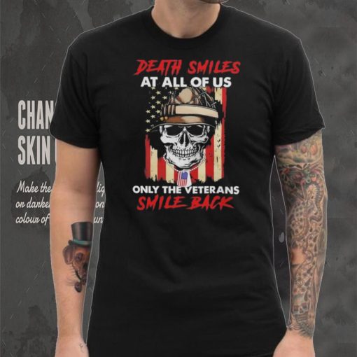 Original Skull Death Smiles At All Of Us Only The Veterans Smile Back 2023 T Shirt