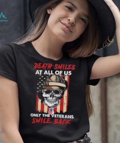 Original Skull Death Smiles At All Of Us Only The Veterans Smile Back 2023 T Shirt