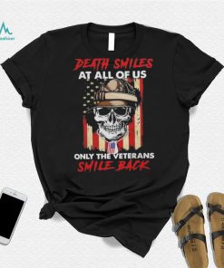 Original Skull Death Smiles At All Of Us Only The Veterans Smile Back 2023 T Shirt