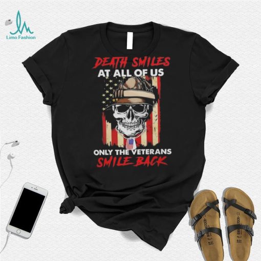 Original Skull Death Smiles At All Of Us Only The Veterans Smile Back 2023 T Shirt