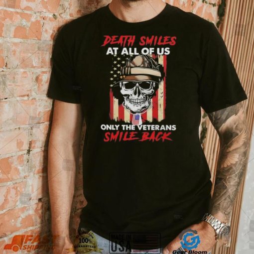 Original Skull Death Smiles At All Of Us Only The Veterans Smile Back 2023 T Shirt