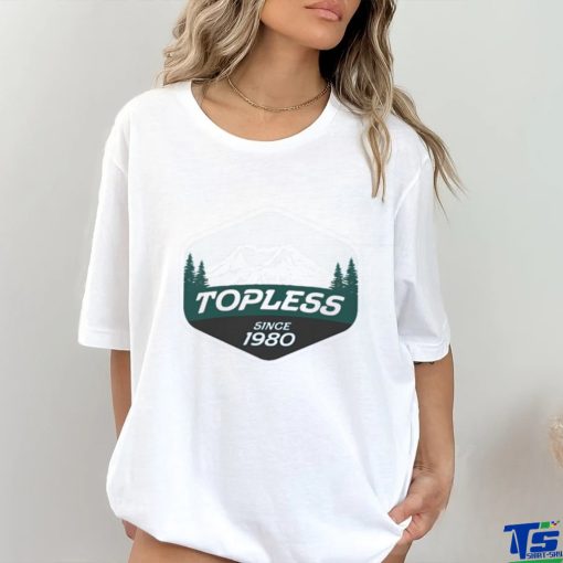 Original Topless Since 1980 Shirt