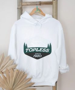 Original Topless Since 1980 Shirt