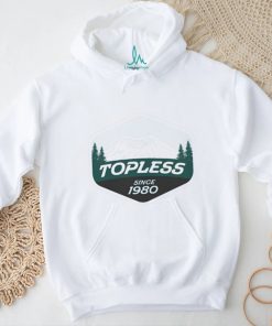 Original Topless Since 1980 Shirt